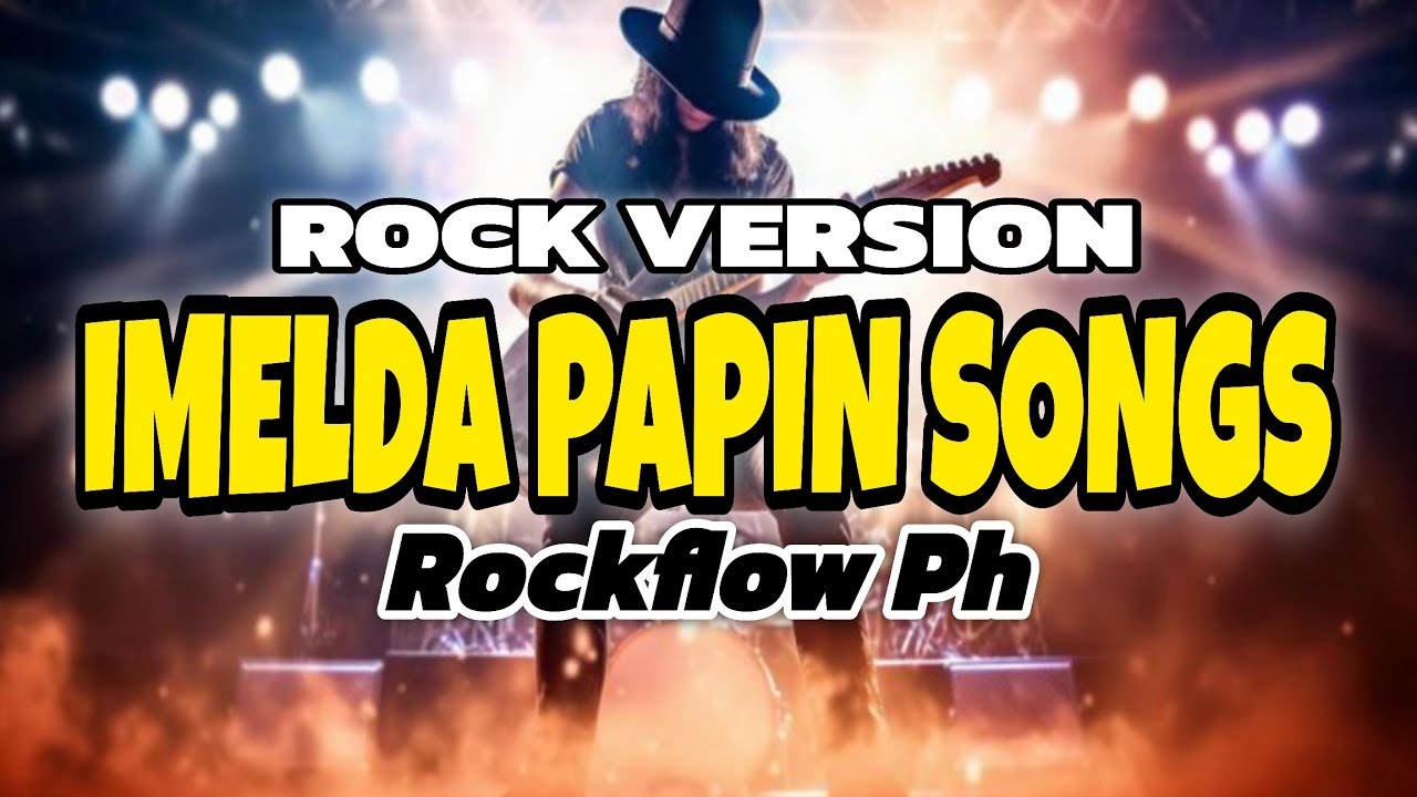 RockFlow PH - Imelda Papin Songs OPM ( Rock Version )