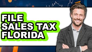 How To File Sales Tax Florida - Step By Step