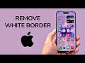 How To Remove White Border Around Icons On iPhone After Update
