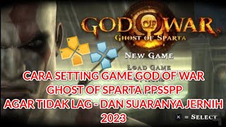 CARA SETTING GAME GOD OF WAR GHOST OF SPARTA PPSSPP ANDROID AGAR TIDAK LAG - DAN SUARANYA JERNIH