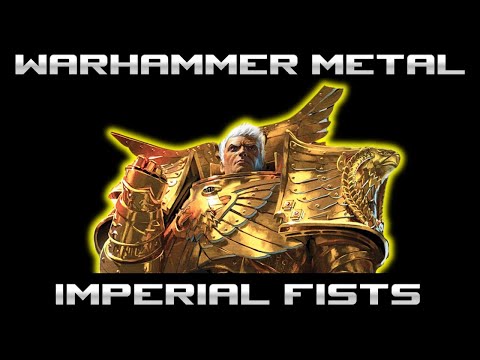 Citadel Warhammer 40k Imperial Fists Metal Song 