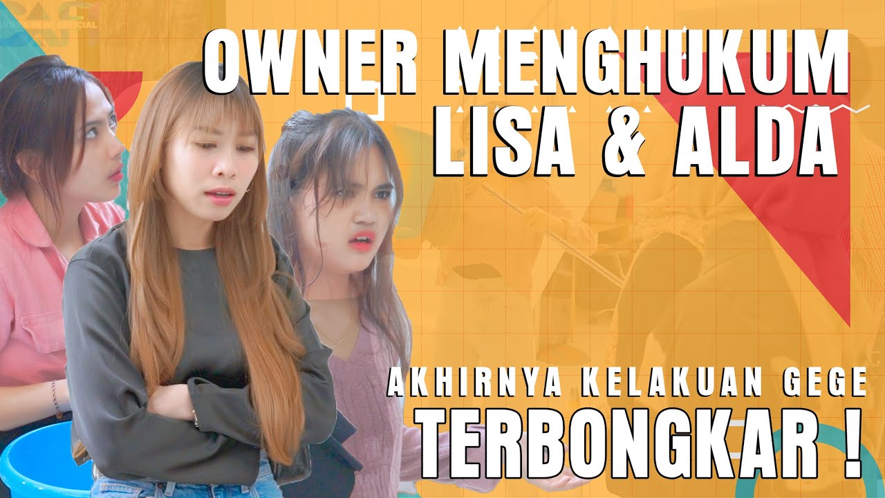 PEMILIK MENGHUKUM LISA & ALDA. AKHIRNYA KELAKUAN GEGE TERBONGKAR !