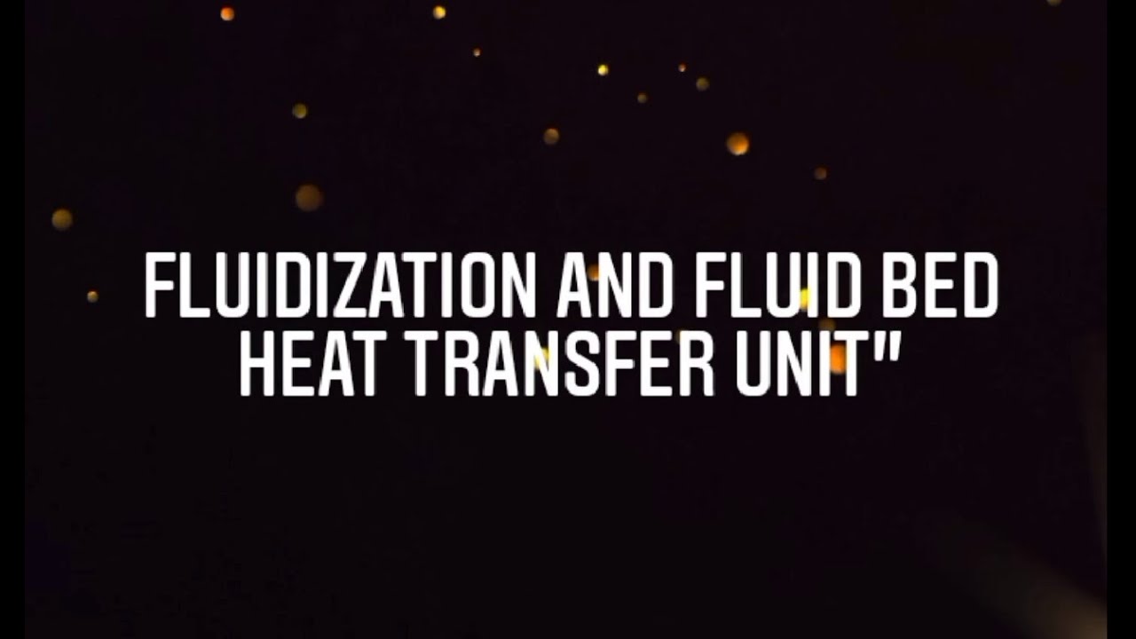 Learn Fluidization and Fluid Bed Heat Transfer Mechanism Heat