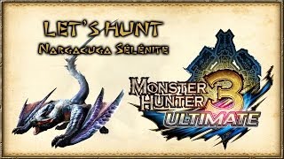 Monster Hunter 3 Ultimate - Let's hunt Nargacuga Selenite - Français 1080p