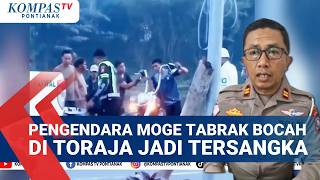 Pengendara Moge Tabrak Bocah 10 Tahun di Toraja, Pelaku Ditetapkan Sebagai Tersangka