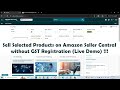 Sell selected products on amazon seller central without gst registration live demo 