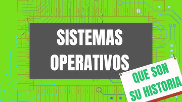 💻SISTEMAS OPERATIVOS - Que son - Su historia