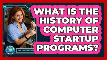 What Is The History Of Computer Startup Programs? - Your Computer Companion