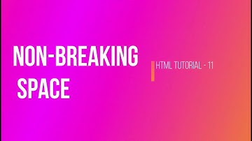 HTML Tutorial for Beginners - 11 - non -breaking space 1.1 in HTML