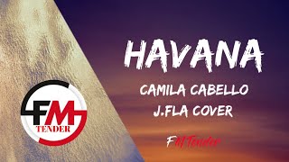 Camila Cabello - Havana ( J.Fla Cover)