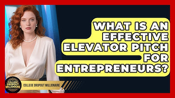 What Is An Effective Elevator Pitch For Entrepreneurs? - College Dropout Millionaire
