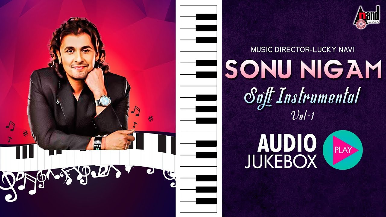 Soft instrumental Sonu Nigam Vol 1  Jukebox  Kannada Movie Songs instrumental  AnandAudio