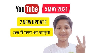 YouTube 2 New Update 5 May 2021|Youtube New Update Features || In HINDI