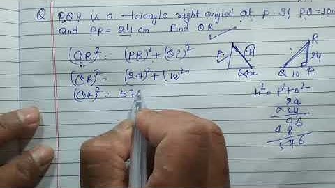 PQR is a right angled at p. If PQ= 10 and PR = 24 find QR