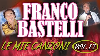 Franco Bastelli - Le mie canzoni, Vol. 12 (album intero)