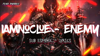 iAmNoClue - ENEMY - Sub español + Lyrics