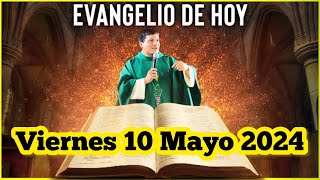 EVANGELIO DE HOY Viernes 10 Mayo 2024 con el Padre Marcos Galvis