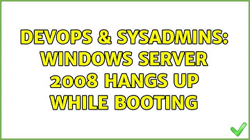 DevOps & SysAdmins: Windows Server 2008 hangs up while booting