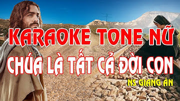 Chúa Là Tất Cả Đời Con karaoek tông nữ beat Kênh Giang Ân