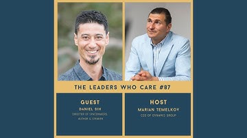 The Leaders Who Care Episode #87 With Daniel Sih