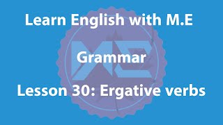 Grammar lesson 30: Ergative verbs (Learn English with M.E)