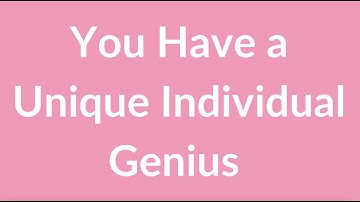 You Have a Unique Individual Genius