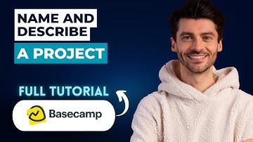 How to Name and Describe a Project in Basecamp [2025 Guide]