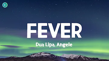 Dua Lipa, Angèle – Fever (LYRICS)