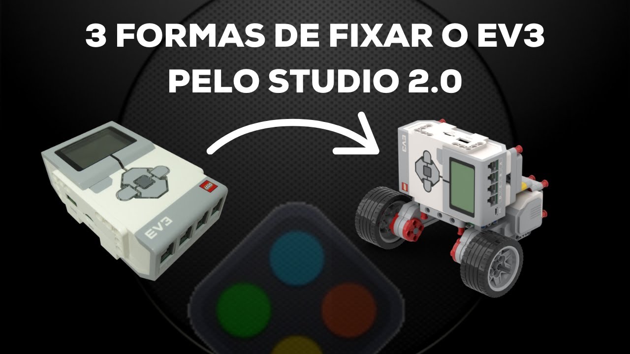 3 FORMAS DE FIXAR O EV3 PELO STUDIO 2.0 - YouTube