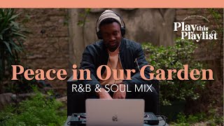 Peace in Our Garden RnB Mix | Play this Playlist Episode 5
