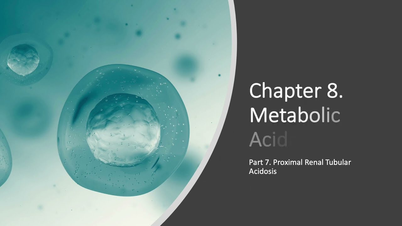 Metabolic Acidosis Part 7. Proximal Renal Tubular Acidosis (Proximal RTA)