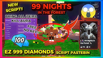 99 NIGHTS IN THE FOREST Script Pastebin 2025💎 | Bring All Item & Ez 999 Diamonds, Kill Aura (NO KEY)