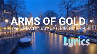Tape Machines feat. Mia Pfirrman - Arms of Gold (Official Lyrics) | Happy - Restless Resimi