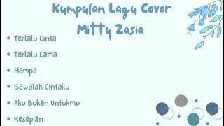 Kumpulan lagu cover BY Mitty Zasia