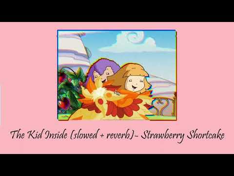 The Kid Inside (Slowed + Reverb) - Strawberry Shortcake