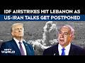 US–Iran Peace Deal Collapses As Israel Launches Airstrikes On Southern Lebanon