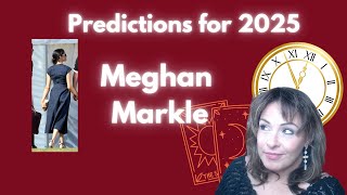 🥂🔮Celebrity Predictions for 2025- Meghan Markle