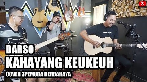 KAHAYANG KEKEUH - DARSO |  3PEMUDA BERBAHAYA COVER
