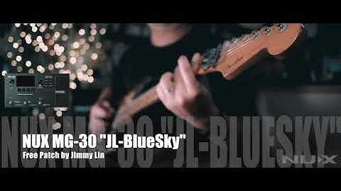 NUX MG-30 "JL-BlueSky" Free Patch by Jimmy Lin (No Talking)