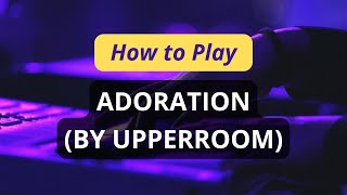 How to Play "Adoration" (by UPPERROOM) | Easy/Intermediate Piano Tutorial