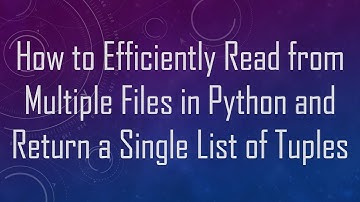 How to Efficiently Read from Multiple Files in Python and Return a Single List of Tuples