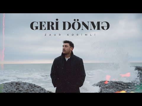 Zaur Kərimli — Geri Dönmə (Rəsmi Musiqi Video)