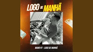 Video thumbnail of "Mano RT - Logo de Manhã"