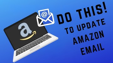 How To Change The Email On Your Amazon Account