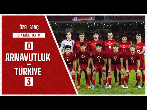 Arnavutluk U17 0-3 Türkiye U17 I Özel Maç