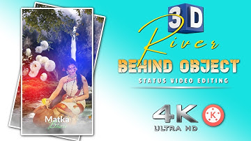 3D river Trending Behind Object Status Video Editing || kinemaster 4k Full Screen Moving Editing