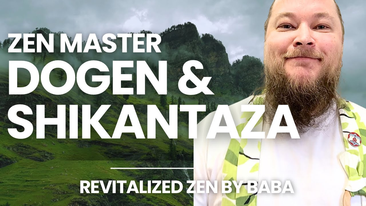 Zen Master Rana Revitalized Zen #5: Zen Master Dogen & Shikantaza - YouTube