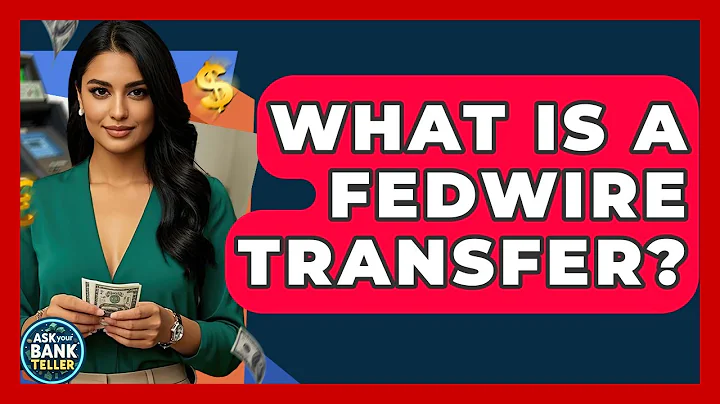 What Is A Fedwire Transfer? - Ask Your Bank Teller