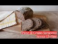 PANE AL GRANO SARACENO FATTO IN CASA-con sola farina naturale di Grano Saraceno-Cucina dei Senza