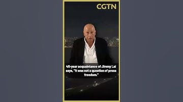 45-year acquaintance of Jimmy Lai says, 